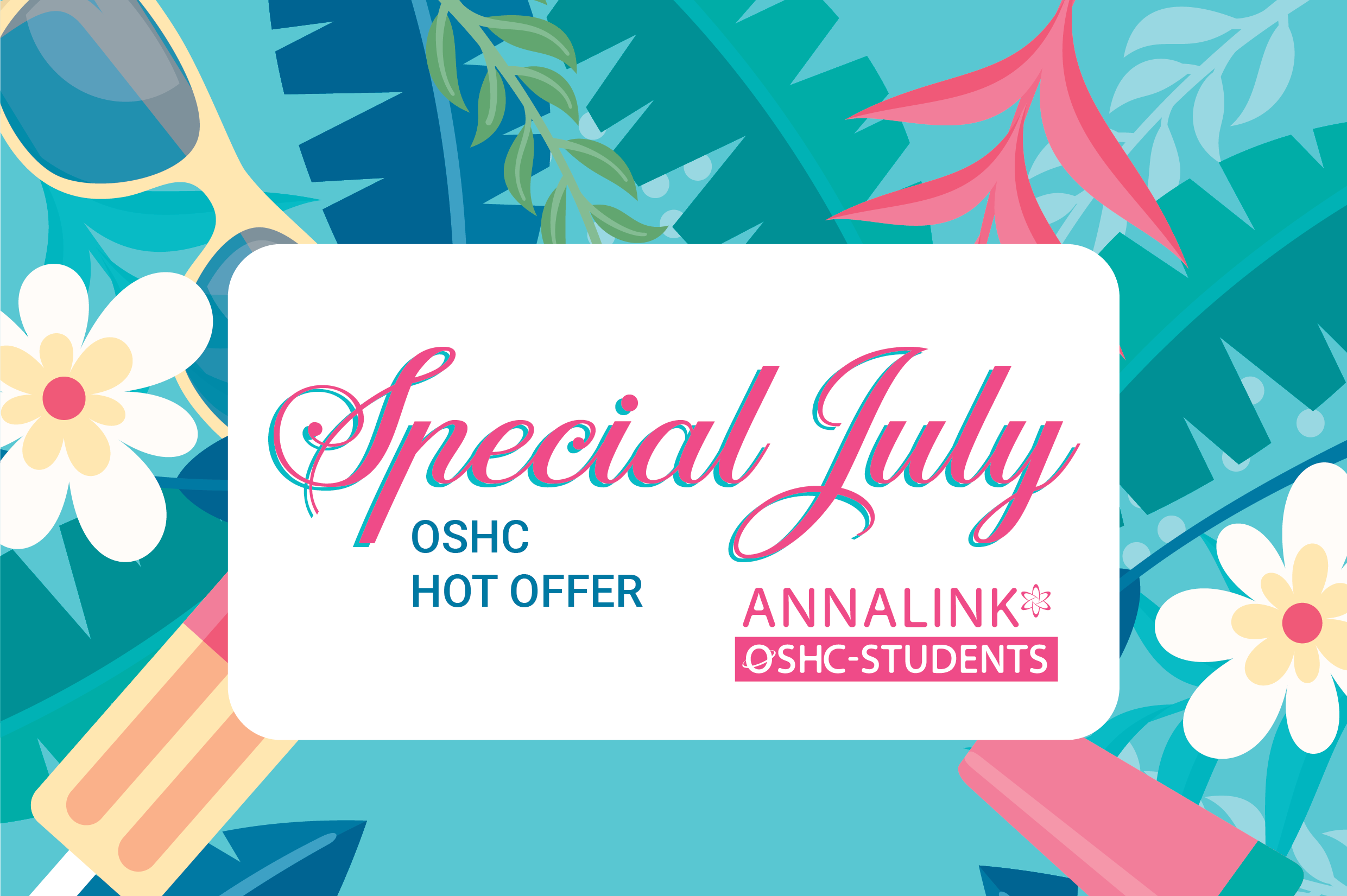 SPECIAL JULY IS HERE! CHECK OUT ANNALINK OSHCSTUDENTS’ OSHC HOT OFFER NOW!